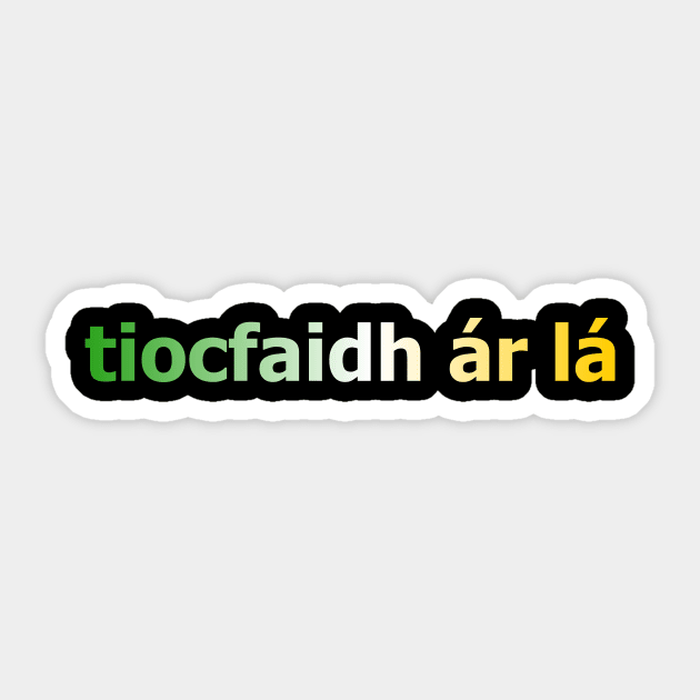 tiocfaidh ár lá - Our Day Will Come - Irish Inspired Tee Sticker by TopperTees